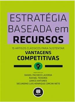 Livro Estrategia Baseada em Recursos - 15 Artigos Classicos para Sustentar Vantag - Lacerda/teixeira/ant
