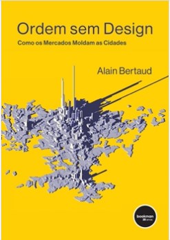 Livro Ordem sem Design: Como os Mercados Moldam as Cidades - Bertaud