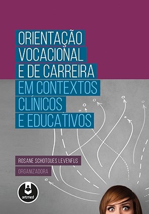 Livro Orientação Vocacional e de Carreira em Contextos Clinicos e Educativos - Levenfus - Artmed
