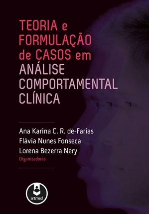 Livro Teoria e Formulacao de Casos em Analise Comportamental Clinica - De-farias/fonseca/ne