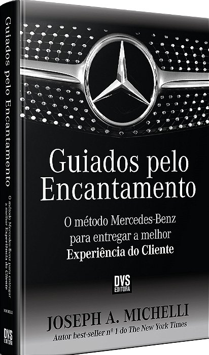 Livro Guiados Pelo Encantamento: o Método Mercedes-Benz para Entregar a Melhor Experiência