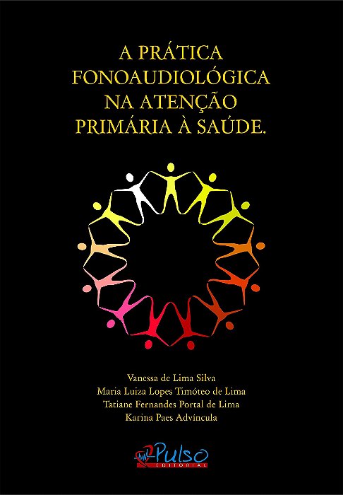 Livro Pratica Fonoaudiologica Na Atencao Primaria a Saude, A - Silva/lima