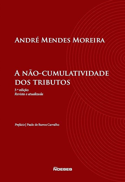 Livro A Não-Cumulatividade dos Tributos  Moreira
