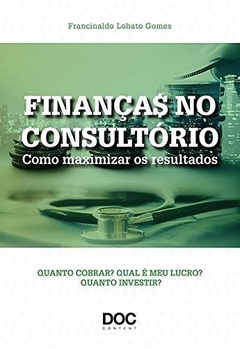 Livro Finanças No Consultório: Como Maximizar os Resultados