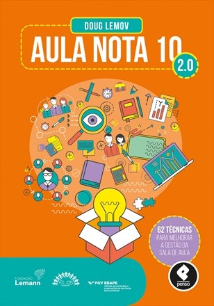Livro Aula Nota 10 - 2.0 - 62 Tecnicas Para Melhorar A Gestao Da Sala De Aula - Lemov