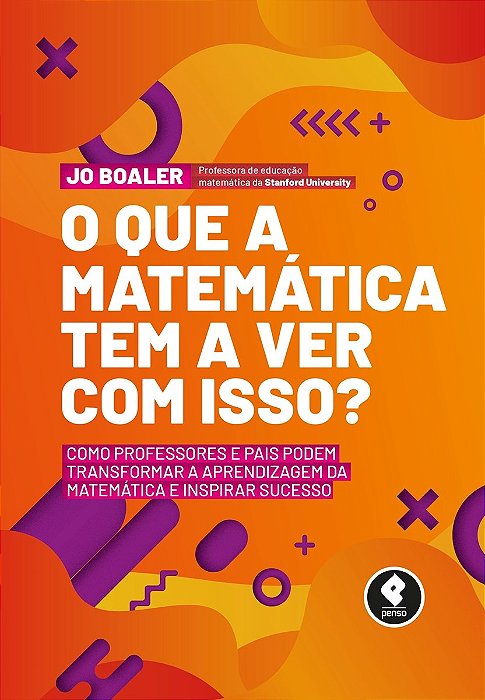 Livro Que a Matematica Tem a Ver com Isso, o   - Como Professores e Pais Podem tr - Boaler
