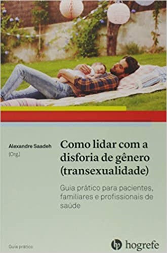 Livro Como Lidar com a Disforia de Gênero (transexualidade) - Saadeh