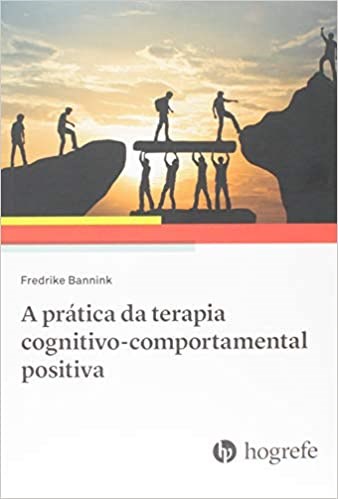 Livro Pratica da Terapia Cognitivo-comportamental Positiva, A - Bannink