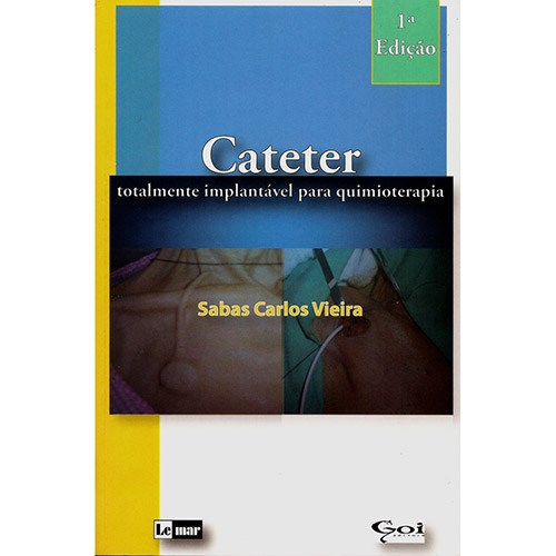 Livro Catéter Totalmente Implantável para Quimioterapia *** - Vieira - Lemar