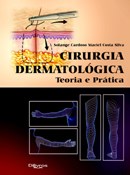 Livro Cirurgia Dermatologica: Teoria e Pratica - Silva
