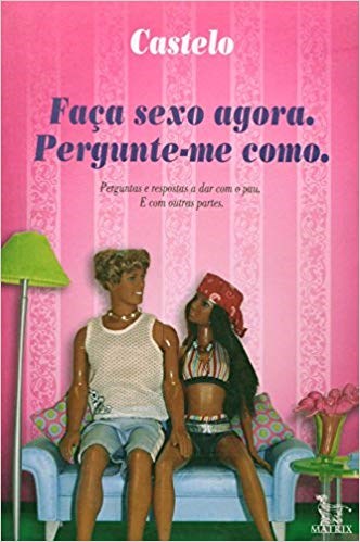 Livro Faça Sexo Agora: Pergunte-Me Como  Casteo