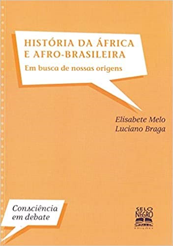 Livro Historia da Africa e Afro-brasileira - em Busca de Nossas Raizes - Col.cons - Melo/ Braga