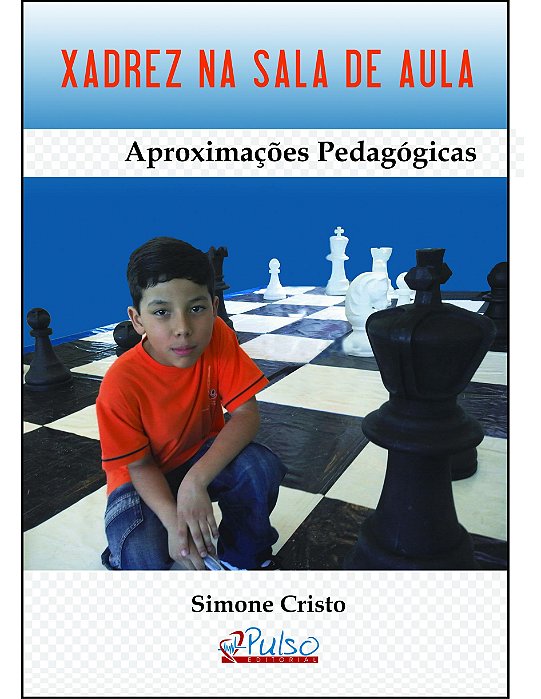 Livro Xadrez Na Sala de Aula: Aproximacoes Pedagogicas - Cristo