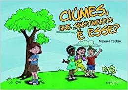 Livro Ciumes, Que Sentimento e Esse - Techio