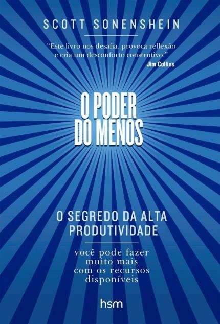 Livro Poder do Menos o Segredo da Alta Produtividade - Sonenshein - Alta Books