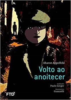 Livro Volto ao Anoitecer - Aharon Applefeld - FTD