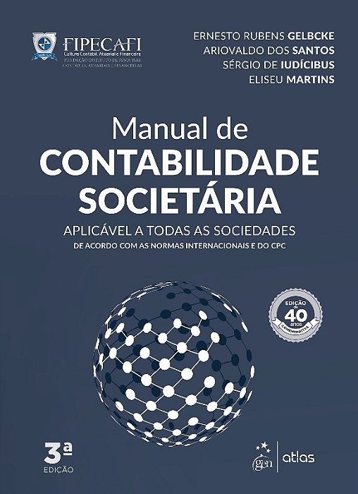 Livro Manual de Contabilidade Societaria - Aplicavel a Todas as Sociedades de Aco - Gelbcke/santos/iudic