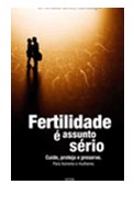 Livro Fertilidade é Assunto Sério: Cuide, Proteja e Preserve