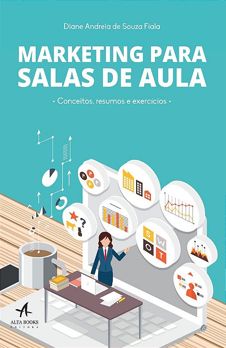 Livro Marketing Para Salas De Aula - Fiala - Alta Books