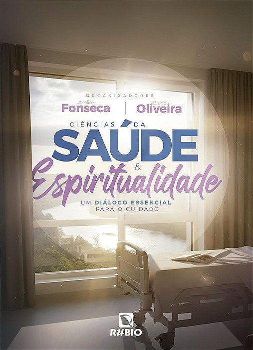 Livro Ciências da Saúde e Espiritualidade: Diálogo Essencial para o Cuidado