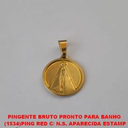 PINGENTE BRUTO PRONTO PARA BANHO  (1534)PING RED C/ N.S. APARECIDA ESTAMP 15MM - PESO TOTAL 1,10GR - BRU0828