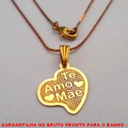 GARGANTILHA NO BRUTO PRONTO PARA O BANHO -  GARGANTILHA COM CORRENTE L-11 IMPORTADA E PINGENTE DE CORAÇÃO COM A  FRASE ''TE AMO MÃE'' - TAMANHO:45,0CM - PESO: 2,3GR - BRU3832