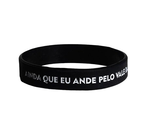 Pulseira de Silicone Ainda Que Eu Ande Pelo Vale da Sombra da Morte Não Temerei Mal Algum