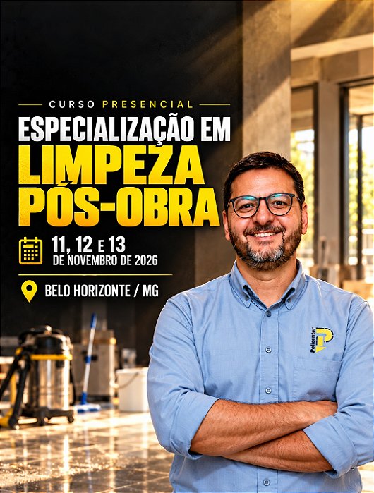 Curso Presencial de Especialização em Limpeza Pós-Obra em Belo Horizonte, Turma Novembro 2026 - Policenter