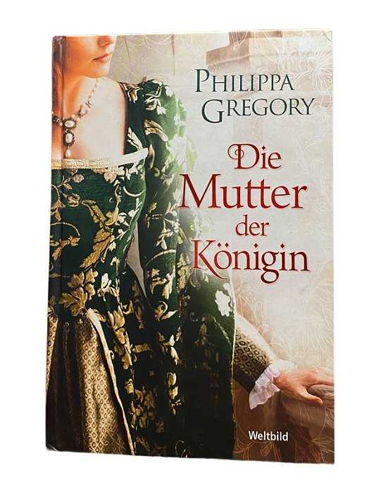 Die Mutter der Königin - Philippa Gregory