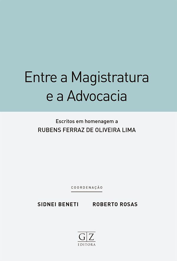 Entre a magistratura e a advocacia Escritos em homenagem a Rubens Ferraz de Oliveira Lima