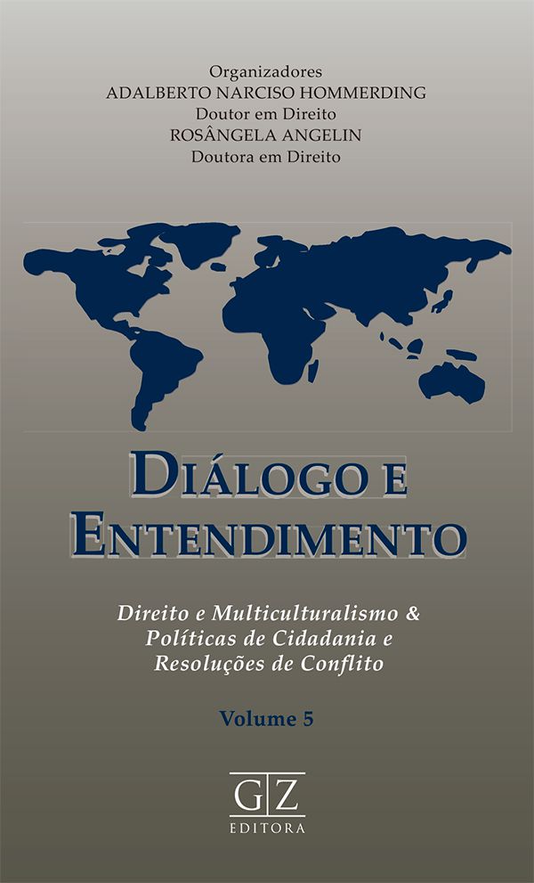 DIÁLOGO E ENTENDIMENTO - Direito e multiculturalismo & Cidadania e Resoluções de conflitos – VOLUME 5