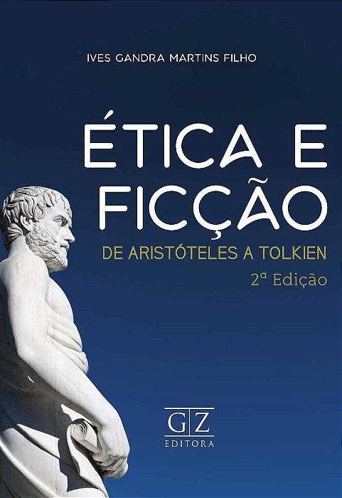 ÉTICA E FICÇÃO - DE ARISTÓTELES A TOLKIEN