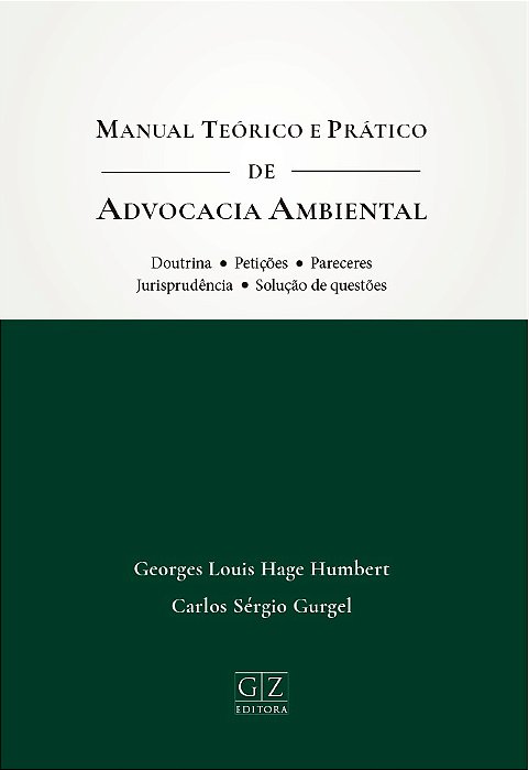 MANUAL TEÓRICO E PRÁTICO DA  ADVOCACIA AMBIENTAL