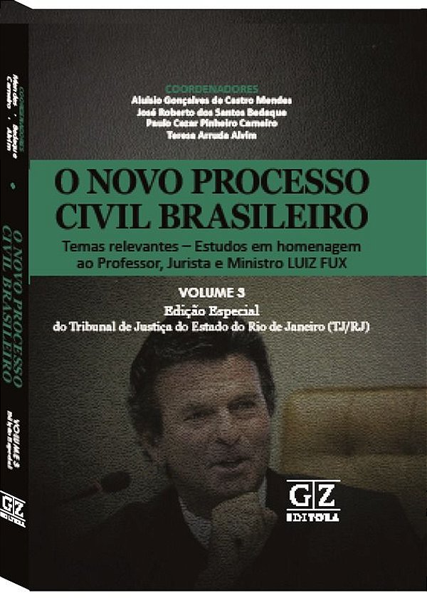 NOVO PROCESSO CIVIL BRASILEIRO,O - Temas relevantes – Estudos em homenagem ao Professor, Jurista e Ministro LUIZ FUX – Vol. III