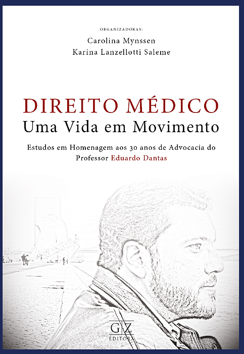 DIREITO MÉDICO – UMA VIDA EM MOVIMENTO ESTUDOS EM HOMENAGEM AOS 30 ANOS DE ADVOCACIA do Professor Eduardo Dantas