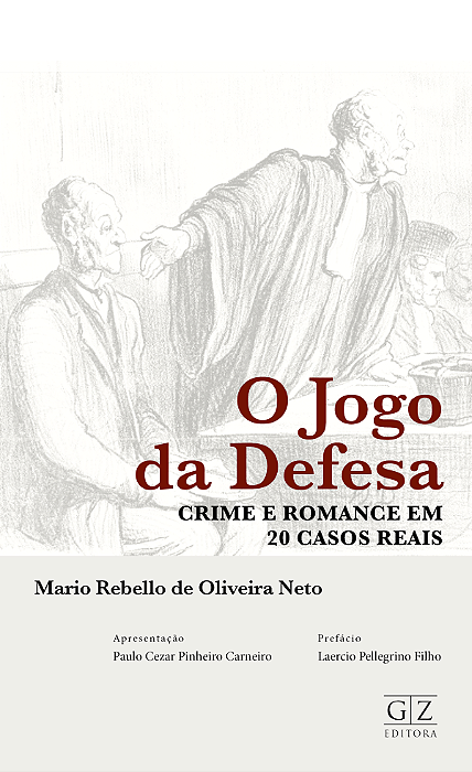O JOGO DA DEFESA CRIME E ROMANCE EM 20 CASOS REAIS