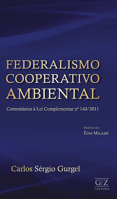 FEDERALISMO COOPERATIVO AMBIENTAL Comentários à Lei Complementar nº 140/2011