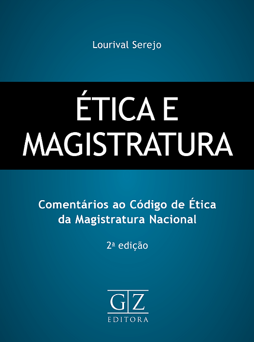 ÉTICA E MAGISTRATURA comentários ao código de ética da magistratura nacional