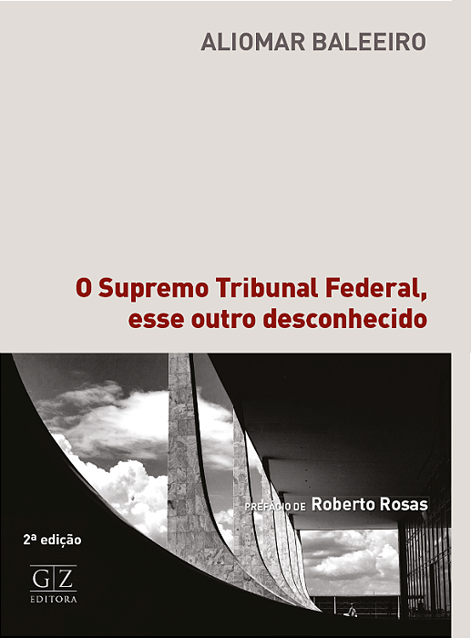 O SUPREMO TRIBUNAL FEDERAL, ESSE OUTRO DESCONHECIDO 2ª edição