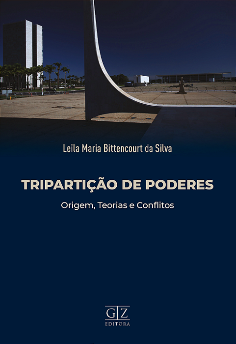 TRIPARTIÇÃO DE PODERES ORIGEM, TEORIAS E CONFLITOS