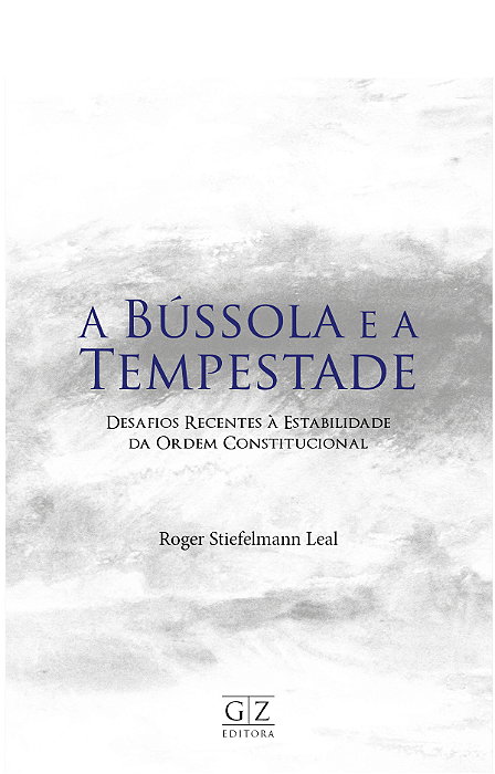 A BÚSSOLA E A TEMPESTADE DESAFIOS RECENTES À ESTABILIDADE DA ORDEM CONSTITUCIONAL