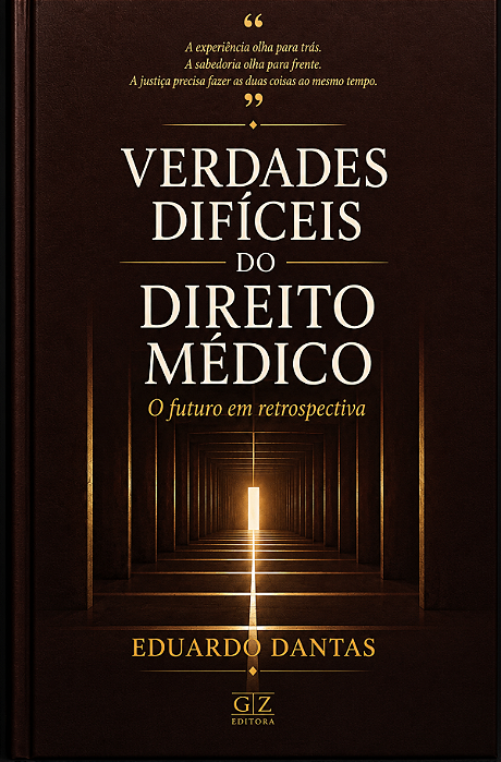 PRÉ VENDA - VERDADES DIFÍCEIS DO DIREITO MÉDICO: O futuro em retrospectiva