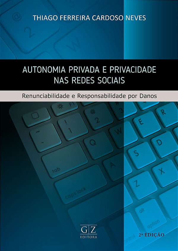 Autonomia Privada e Privacidade nas Redes Sociais Renunciabilidade e Responsabilidade por Danos