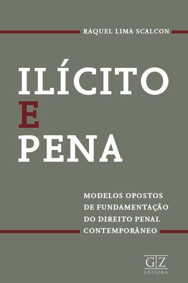 Ilícito e Pena - Modelos opostos de fundamentação do direito penal contemporâneo