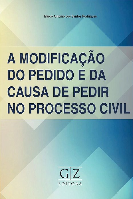 Modificação Do Pedido E Da Causa De Pedir No Processo Civil, A