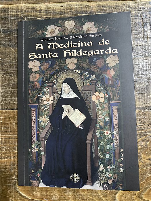 A MEDICINA DE SANTA HILDEGARDA