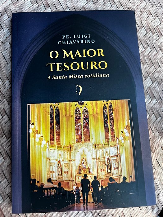 O Maior Tesouro a Santa Missa Cotidiana