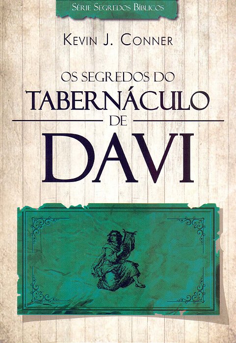 Livro Os Segredos Do Tabernáculo De Davi Kevin J. Conner