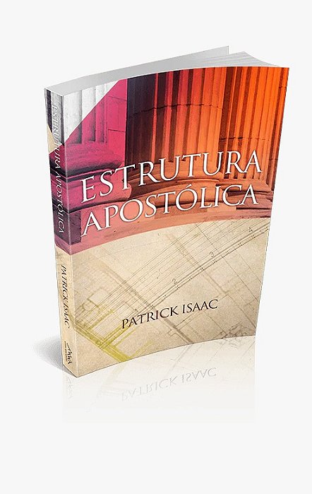Livro ESTRUTURA APOSTÓLICA Patrick Isaac