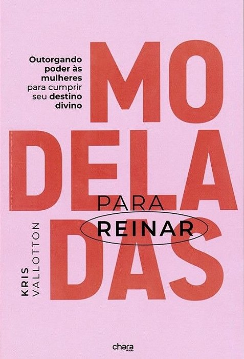 Livro MODELADAS PARA REINAR -Kris Vallotton